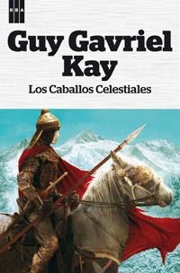 CABALLOS CELESTIALES, LOS | 9788490063545 | KAY, GUY GAVRIEL | Llibreria Drac - Librería de Olot | Comprar libros en catalán y castellano online