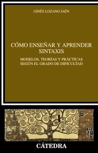 COMO ENSEÑAR Y APRENDER SINTAXIS | 9788437630328 | LOZANO, GINES | Llibreria Drac - Librería de Olot | Comprar libros en catalán y castellano online