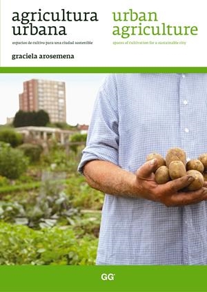 AGRICULTURA URBANA / URBAN AGRICULTURE | 9788425224232 | AROSEMENA, GRACIELA | Llibreria Drac - Librería de Olot | Comprar libros en catalán y castellano online