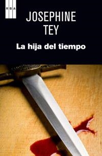 HIJA DEL TIEMPO, LA | 9788490063330 | TEY, JOSEPHINE | Llibreria Drac - Librería de Olot | Comprar libros en catalán y castellano online