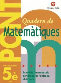 QUADERN DE MATEMATIQUES 5 CICLE SUPERIOR ( QUADERN PONT ) | 9788478874552 | Llibreria Drac - Librería de Olot | Comprar libros en catalán y castellano online