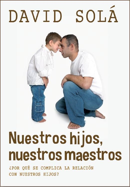 NUESTROS HIJOS NUESTROS MAESTROS | 9788415404156 | SOLÁ, DAVID | Llibreria Drac - Librería de Olot | Comprar libros en catalán y castellano online