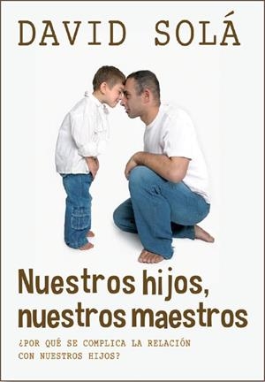 NUESTROS HIJOS NUESTROS MAESTROS | 9788415404156 | SOLÁ, DAVID | Llibreria Drac - Librería de Olot | Comprar libros en catalán y castellano online