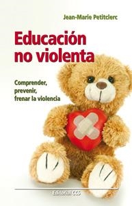 EDUCACIÓN NO VIOLENTA | 9788498429961 | PETITCLERC, JEAN-MARIE | Llibreria Drac - Librería de Olot | Comprar libros en catalán y castellano online