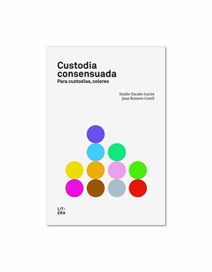CUSTODIA CONSENSUADA PARA CUSTODIAS COLORES | 9788494029219 | ROMERO, JUAN /ENCABO, EMILIO | Llibreria Drac - Librería de Olot | Comprar libros en catalán y castellano online