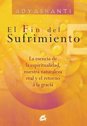 FIN DEL SUFRIMIENTO, EL | 9788484454366 | ADYASHANTI | Llibreria Drac - Llibreria d'Olot | Comprar llibres en català i castellà online