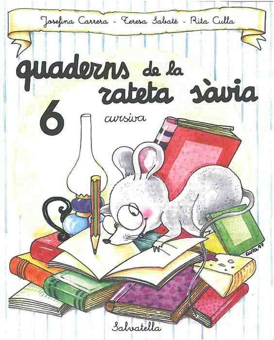 QUADERNS DE LA RATETA SAVIA, 6 CURSIVA | 9788472109506 | CARRERA,J-SABATE,T-CULLA,R | Llibreria Drac - Llibreria d'Olot | Comprar llibres en català i castellà online