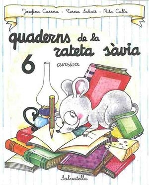 QUADERNS DE LA RATETA SAVIA, 6 CURSIVA | 9788472109506 | CARRERA,J-SABATE,T-CULLA,R | Llibreria Drac - Llibreria d'Olot | Comprar llibres en català i castellà online