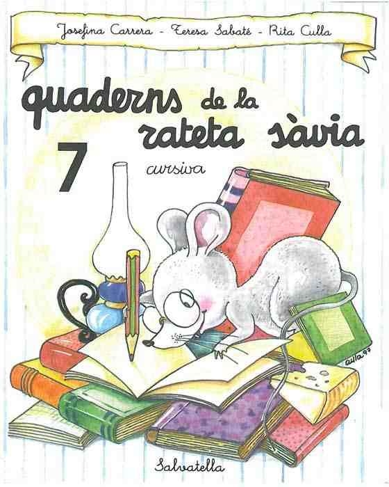 QUADERNS DE LA RATETA SAVIA, 7 CURSIVA | 9788472109513 | CARRERA, J-SABATE,T-CULLA, R | Llibreria Drac - Llibreria d'Olot | Comprar llibres en català i castellà online