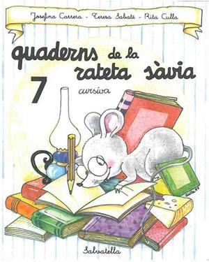 QUADERNS DE LA RATETA SAVIA, 7 CURSIVA | 9788472109513 | CARRERA, J-SABATE,T-CULLA, R | Llibreria Drac - Llibreria d'Olot | Comprar llibres en català i castellà online