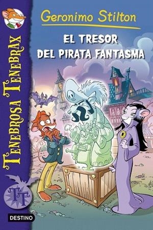 TRESOR DEL PIRATA FANTASMA, EL. TENEBROSA TENEBRAX 3 | 9788499328522 | STILTON, GERONIMO | Llibreria Drac - Llibreria d'Olot | Comprar llibres en català i castellà online