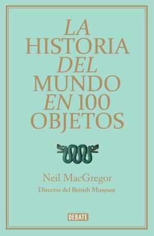 HISTORIA DEL MUNDO EN 100 OBJETOS, LA | 9788499921501 | MACGREGOR, NEIL | Llibreria Drac - Librería de Olot | Comprar libros en catalán y castellano online