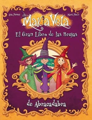 GRAN LIBRO DE LAS BRUJAS DE ABRACADABRA, EL (MAKIA VELA) | 9788448833541 | PEREZ, MONI | Llibreria Drac - Librería de Olot | Comprar libros en catalán y castellano online