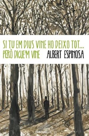 SI TU EM DIUS VINE HO DEIXO TOT...PERO DIGUE'M VINE | 9788499894379 | ESPINOSA, ALBERT | Llibreria Drac - Llibreria d'Olot | Comprar llibres en català i castellà online