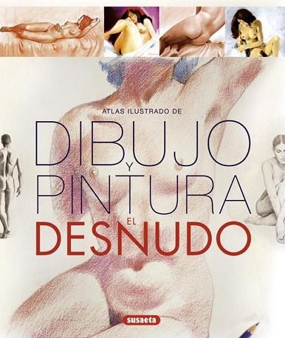 ATLAS ILUSTRADO DE DIBUJO Y PINTURA. EL DESNUDO | 9788467717389 | VIGUÉ, JORDI; SEGÚ, JORDI; LLORENS, ANNA | Llibreria Drac - Librería de Olot | Comprar libros en catalán y castellano online
