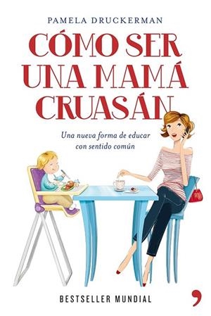 COMO SER UNA MAMA CRUASAN | 9788499981918 | DRUCKERMAN, PAMELA | Llibreria Drac - Librería de Olot | Comprar libros en catalán y castellano online