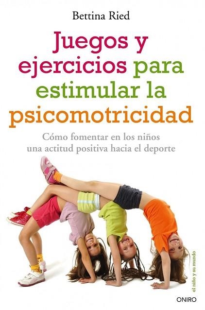 JUEGOS Y EJERCICIOS PARA ESTIMULAR LA PSICOMOTRICIDAD | 9788497546331 | RIED, BETTINA | Llibreria Drac - Librería de Olot | Comprar libros en catalán y castellano online