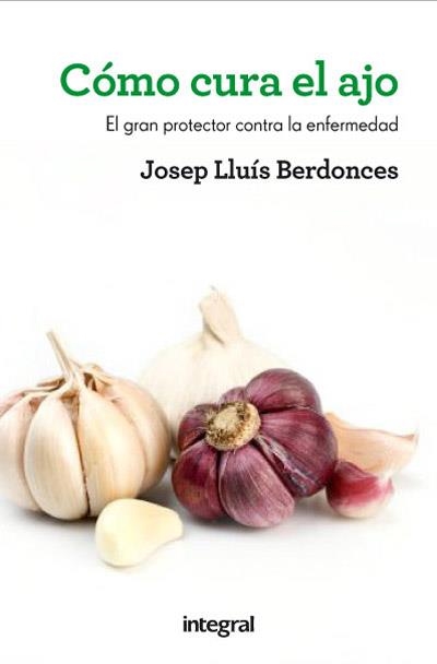 COMO CURA EL AJO         3.ED | 9788415541431 | BERDONCES , DR. JOSEP LLUÍS | Llibreria Drac - Librería de Olot | Comprar libros en catalán y castellano online