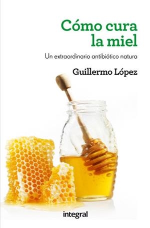 COMO CURA LA MIEL | 9788415541509 | LOPEZ , GUILLERMO | Llibreria Drac - Librería de Olot | Comprar libros en catalán y castellano online