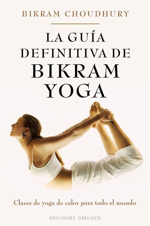 GUIA DEFINITIVA DE BIKRAM YOGA, LA | 9788497778152 | CHOUDHURY, BIKRAM | Llibreria Drac - Llibreria d'Olot | Comprar llibres en català i castellà online