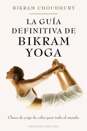 GUIA DEFINITIVA DE BIKRAM YOGA, LA | 9788497778152 | CHOUDHURY, BIKRAM | Llibreria Drac - Llibreria d'Olot | Comprar llibres en català i castellà online