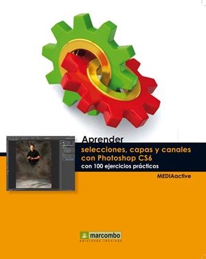 APRENDER SELECCIONES CAPAS Y CANALES CON PHOTOSHOP CS6 CON 100 EJERCICIOS PRACTICOS | 9788426718273 | VV.AA. | Llibreria Drac - Librería de Olot | Comprar libros en catalán y castellano online
