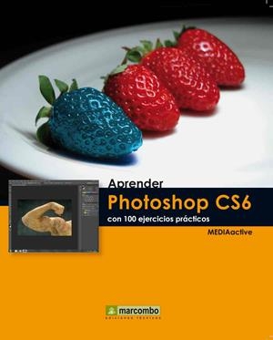 APRENDER PHOTOSHOP CS6 CON 100 EJERCICIOS PRÁCTICOS | 9788426718082 | VV.AA. | Llibreria Drac - Llibreria d'Olot | Comprar llibres en català i castellà online
