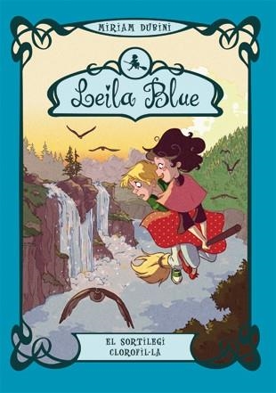 SORTILEGI CLOROFIL·LA, EL (LEILA BLUE Nº3) | 9788424641146 | DUBINI, MIRIAM | Llibreria Drac - Librería de Olot | Comprar libros en catalán y castellano online