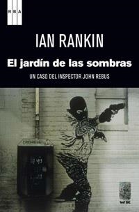 JARDIN DE LAS SOMBRAS, EL | 9788490063750 | RANKIN, IAN | Llibreria Drac - Llibreria d'Olot | Comprar llibres en català i castellà online