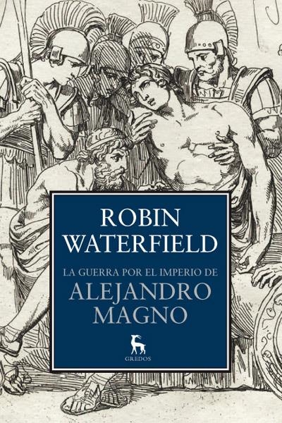 GUERRA POR EL IMPERIO DE ALEJANDRO MAGNO, LA | 9788424936570 | WATERFIELD, ROBIN | Llibreria Drac - Librería de Olot | Comprar libros en catalán y castellano online