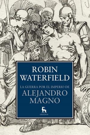 GUERRA POR EL IMPERIO DE ALEJANDRO MAGNO, LA | 9788424936570 | WATERFIELD, ROBIN | Llibreria Drac - Librería de Olot | Comprar libros en catalán y castellano online