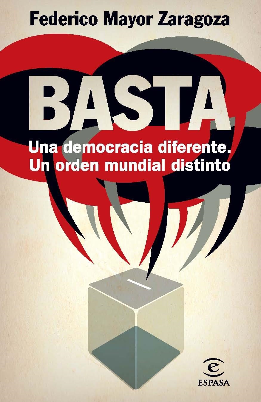 BASTA UNA DEMOCRACIA DIFERENTE UN ORDEN MUNDIAL DISTINTO | 9788467009415 | MAYOR ZARAGOZA, FEDERICO | Llibreria Drac - Librería de Olot | Comprar libros en catalán y castellano online