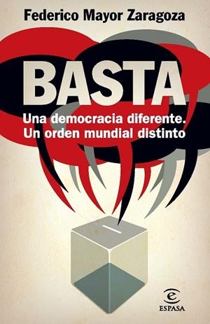 BASTA UNA DEMOCRACIA DIFERENTE UN ORDEN MUNDIAL DISTINTO | 9788467009415 | MAYOR ZARAGOZA, FEDERICO | Llibreria Drac - Librería de Olot | Comprar libros en catalán y castellano online