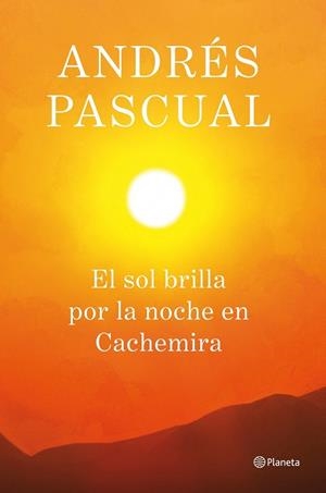 SOL BRILLA POR LA NOCHE EN CACHEMIRA, EL | 9788408013884 | PASCUAL, ANDRES | Llibreria Drac - Librería de Olot | Comprar libros en catalán y castellano online