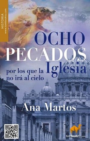 OCHO PECADOS POR LOS QUE LA IGLESIA NO IRÁ AL CIELO? Y NO PEDIRÁ PERDÓN | 9788415747024 | MARTOS RUBIO, ANA | Llibreria Drac - Librería de Olot | Comprar libros en catalán y castellano online