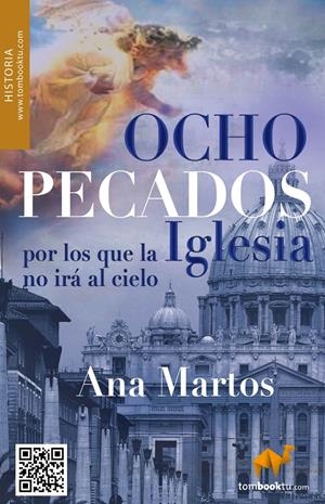 OCHO PECADOS POR LOS QUE LA IGLESIA NO IRÁ AL CIELO? Y NO PEDIRÁ PERDÓN | 9788415747024 | MARTOS RUBIO, ANA | Llibreria Drac - Librería de Olot | Comprar libros en catalán y castellano online