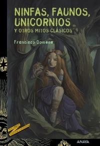 NINFAS FAUNOS UNICORNIOS Y OTROS MITOS CLÁSICOS | 9788467829112 | DOMENE, FRANCISCO | Llibreria Drac - Librería de Olot | Comprar libros en catalán y castellano online