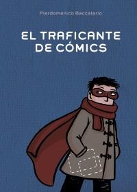 TRAFICANTE DE CÓMICS, EL | 9788467829389 | BACCALARIO, PIERDOMENICO | Llibreria Drac - Llibreria d'Olot | Comprar llibres en català i castellà online