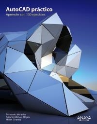 AUTOCAD PRÁCTICO APRENDER CON 130 EJERCICIOS | 9788441531956 | MONTAÑO, FERNANDO/REYES, ANTONIO MANUEL/CHANES, MILTON | Llibreria Drac - Librería de Olot | Comprar libros en catalán y castellano online