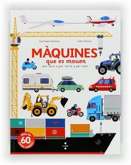 MAQUINES QUE ES MOUEN PER AIRE PER TERRA PER MAR | 9788466130639 | BAUMANN, ANNE-SOPHIE | Llibreria Drac - Llibreria d'Olot | Comprar llibres en català i castellà online