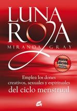 LUNA ROJA. EMPLEA LOS DONES CREATIVOS, SEXUALES Y ESPIRITUAL | 9788484453307 | GRAY, MIRANDA | Llibreria Drac - Librería de Olot | Comprar libros en catalán y castellano online