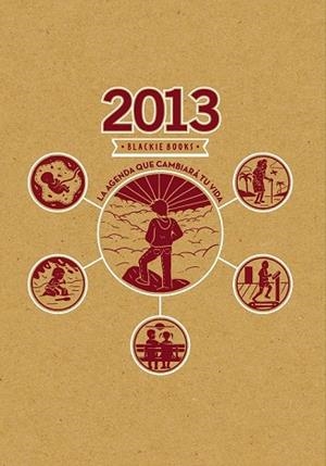 AGENDA 2013 BLACKIE BOOKS. LA AGENDA QUE CAMBIARA TU VIDA | 9788493881719 | Llibreria Drac - Librería de Olot | Comprar libros en catalán y castellano online