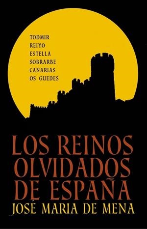 REINOS OLVIDADOS DE ESPAÑA, LOS | 9788401347887 | MENA, JOSE MARIA DE | Llibreria Drac - Llibreria d'Olot | Comprar llibres en català i castellà online