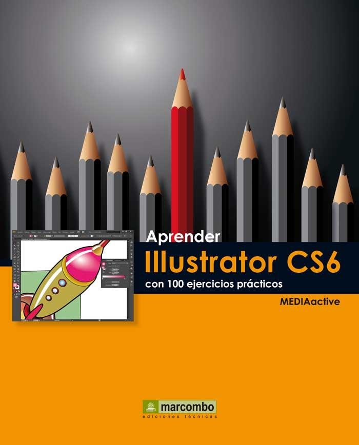 APRENDER ILLUSTRATOR CS6 CON 100 EJERCICIOS PRACTICOS | 9788426718778 | MEDIAACTIVE | Llibreria Drac - Librería de Olot | Comprar libros en catalán y castellano online