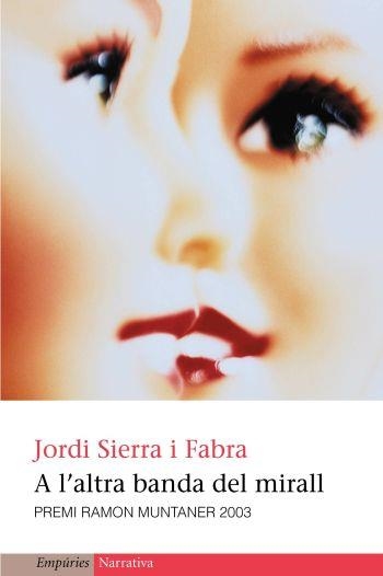 A L'ALTRA BANDA DEL MIRALL-PREMI RAMON MUNTANER 03- | 9788497870078 | SIERRA I FABRA, JORDI | Llibreria Drac - Librería de Olot | Comprar libros en catalán y castellano online