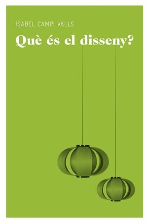 QUE ES EL DISSENY? | 9788415192565 | CAMPI, ISABEL | Llibreria Drac - Librería de Olot | Comprar libros en catalán y castellano online