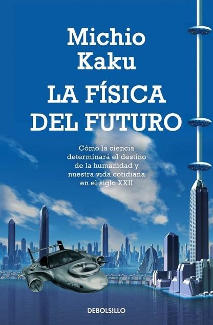 FISICA DEL FUTURO, LA | 9788499898834 | KAKU, MICHIO | Llibreria Drac - Librería de Olot | Comprar libros en catalán y castellano online
