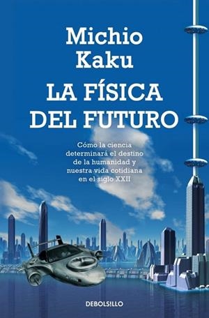 FISICA DEL FUTURO, LA | 9788499898834 | KAKU, MICHIO | Llibreria Drac - Librería de Olot | Comprar libros en catalán y castellano online