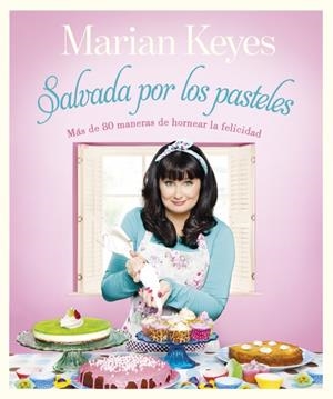 SALVADA POR LOS PASTELES | 9788401347870 | KEYES, MARIAN | Llibreria Drac - Llibreria d'Olot | Comprar llibres en català i castellà online