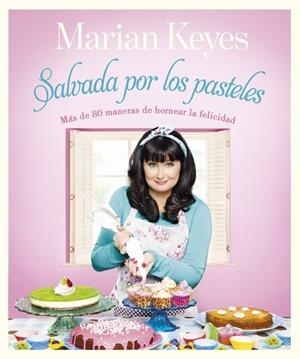 SALVADA POR LOS PASTELES | 9788401347870 | KEYES, MARIAN | Llibreria Drac - Llibreria d'Olot | Comprar llibres en català i castellà online